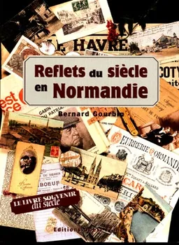 Reflets du siècle en Normandie | Bernard Gourbin, François Bertin