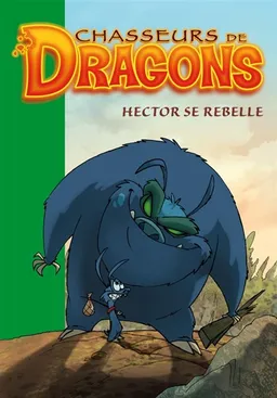 Chasseurs de dragons. Vol. 11. Hector se rebelle de Philippe Randol - Poche