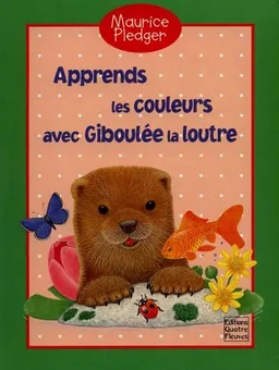 Apprends les couleurs avec Giboulée la loutre | Maurice Pledger