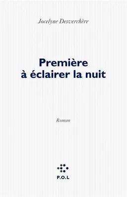 Première à éclairer la nuit | Jocelyne Desverchère