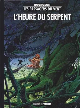 Les passagers du vent. Vol. 4. L'heure du serpent | François Bourgeon