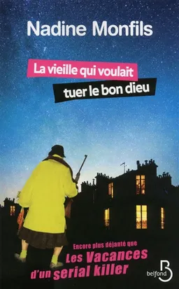 La vieille qui voulait tuer le bon dieu | Nadine Monfils