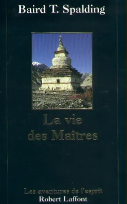 La vie des maîtres | Baird Thomas Spalding