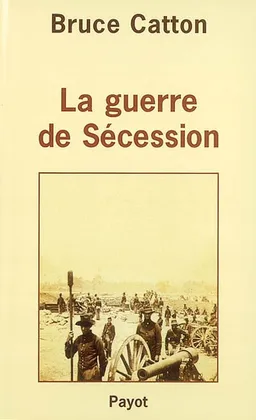 La guerre de Sécession | Bruce Catton