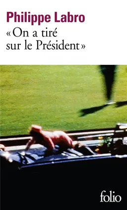 On a tiré sur le Président | Philippe Labro