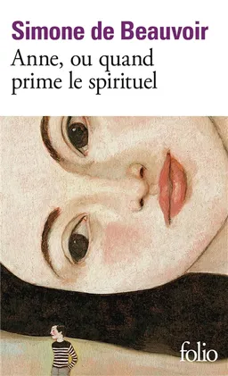 Anne ou Quand prime le spirituel | Simone de Beauvoir