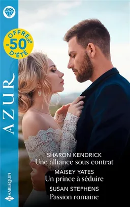 Une alliance sous contrat. Un prince à séduire. Passion romaine | Sharon Kendrick, Maisey Yates, Susan Stephens