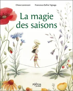 La magie des saisons | Chiara Lorenzoni, Francesca Dafne Vignaga