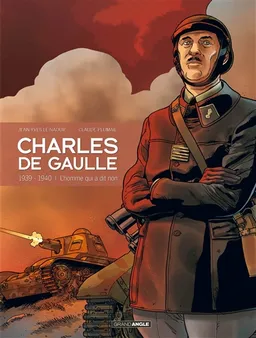 Charles de Gaulle. Vol. 2. 1939-1940 : l'homme qui a dit non | Jean-Yves Le Naour, Claude Plumail, Albertine Ralenti