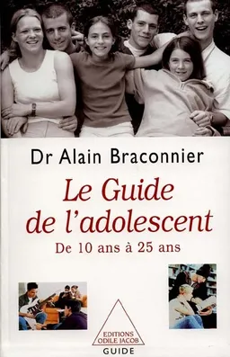 Guide de l'adolescent : des années collège aux années d'étudiant | Alain Braconnier