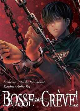 Bosse ou crève !. Vol. 1 | Atsushi Kamakura, Rei Akira