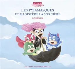 Les Pyjamasques. Vol. 16. Les Pyjamasques et Magistère la sorcière | Romuald
