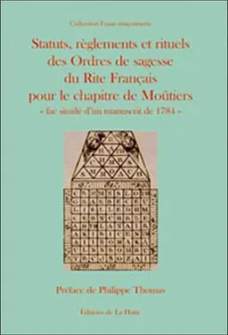 Statuts, règlements et rituels des ordres de sagesse du Rite français pour le chapitre de Moûtiers | Jean Solis