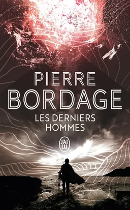 Les derniers hommes | Pierre Bordage