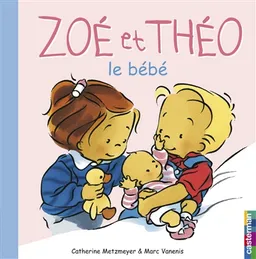 Zoé et Théo. Vol. 13. Zoé et Théo, le bébé | Catherine Metzmeyer, Marc Vanenis
