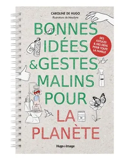 Bonnes idées & gestes malins pour la planète : des astuces & des défis pour toute la famille | Caroline de Hugo, Mésolyne