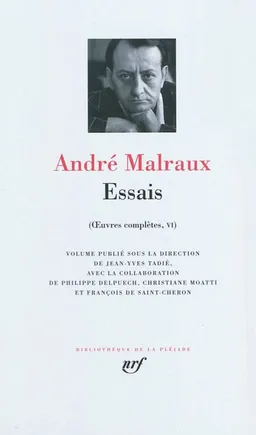 Oeuvres complètes. Vol. 6. Essais | André Malraux, Jean-Yves Tadié, Philippe Delpuech, Christiane Moatti, François de Saint-Chéron