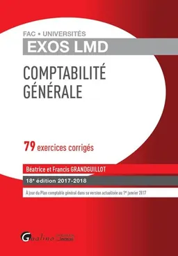 Comptabilité générale : 2017-2018 : 79 exercices corrigés | Béatrice Grandguillot, Francis Grandguillot