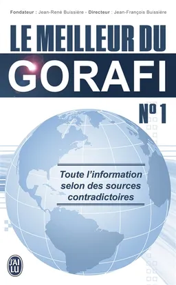 Le meilleur du Gorafi : toute l'information selon des sources contradictoires. Vol. 1 | Jean-François Buissière