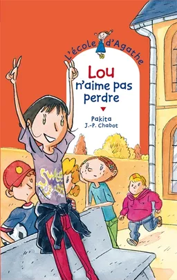 L'école d'Agathe. Vol. 54. Lou n'aime pas perdre | Pakita, Jean-Philippe Chabot