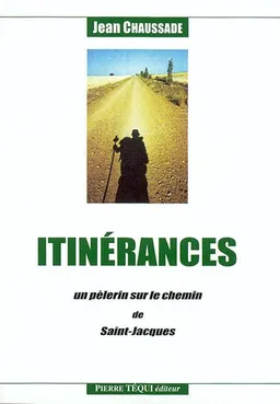 Itinérances : un pèlerin sur le chemin de Saint-Jacques | Jean Chaussade