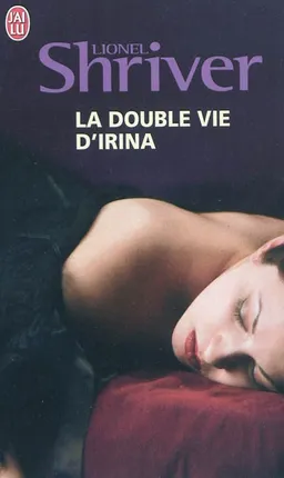 La double vie d'Irina | Lionel Shriver