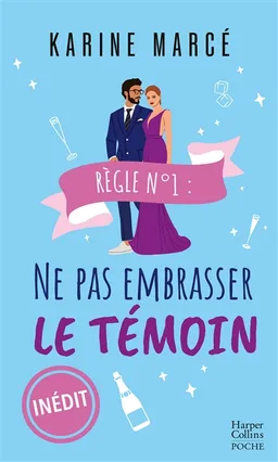 Règle numéro 1 : ne pas embrasser le témoin | Karine Marcé