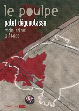 Le Poulpe. Vol. 12. Palet dégueulasse | Michel Dolbec, Leif Tande
