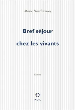 Bref séjour chez les vivants | Marie Darrieussecq