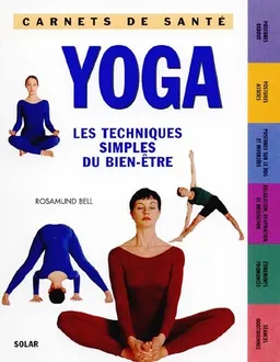 Yoga : les techniques simples du bien-être | Rosamund Bell