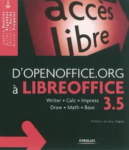 D'OpenOffice.org à LibreOffice 3.5 : writer, calc, impress, draw, math, base | Sophie Gautier, Gilles Bignebat, Christian Hardy, Michel Pinquier, Guy Capra