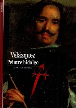 Velazquez, peintre hidalgo | Jeannine Baticle