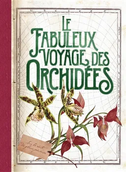 Le fabuleux voyage des orchidées | Nathalie Cousin, Valérie Garnaud, Françoise Lecoufle, Philippe Lecoufle