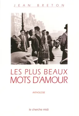 Les plus beaux mots d'amour : anthologie | Jean Breton