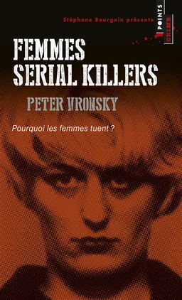 Femmes serial killers : pourquoi les femmes tuent ? | Peter Vronsky