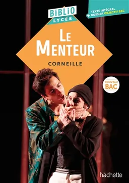 Le menteur : texte intégral : nouveau bac | Pierre Corneille, Laurence Teper