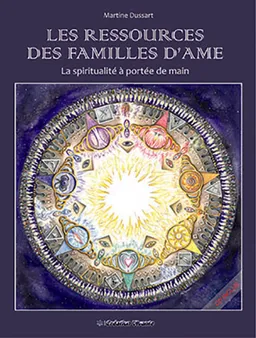 Les ressources des familles d'âme : la spiritualité à portée de main | Martine Dussart