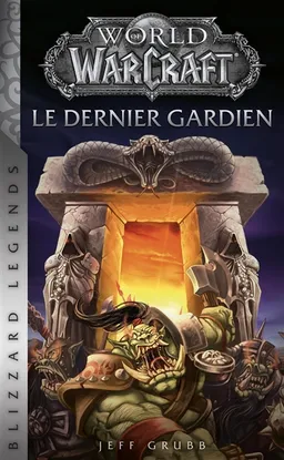 World of Warcraft. Le dernier gardien | Jeff Grubb