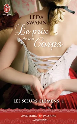 Les soeurs Clemens. Vol. 1. Le prix de ton corps | Leda Swann