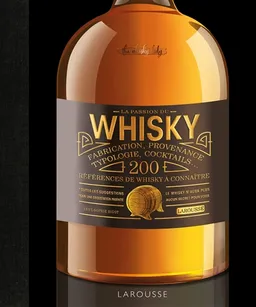 La passion du whisky : fabrication, provenance, typologie, cocktails... : 200 références de whisky à connaître | Anne-Sophie Bigot, Alix Marnat, Vincent Baudry