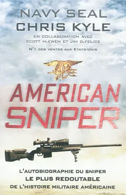 American Sniper : l'autobiographie du sniper le plus redoutable de toute l'histoire militaire américaine | Chris Kyle, Scott McEwen, Jim DeFelice, Véronique Duthille