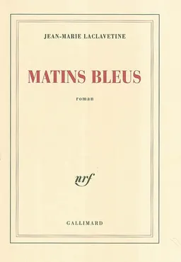 Matins bleus | Jean-Marie Laclavetine