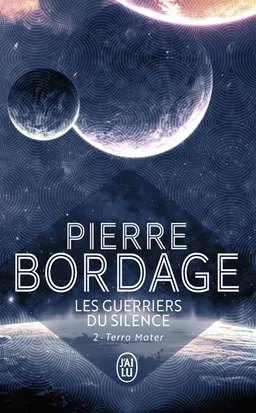 Les guerriers du silence. Vol. 2. Terra mater | Pierre Bordage