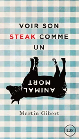 Voir son steak comme un animal mort : véganisme et psychologie morale | Martin Gibert