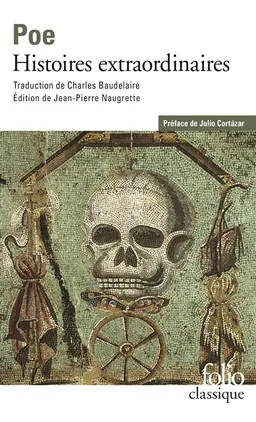 Histoires extraordinaires. Edgar Poe, sa vie et ses oeuvres | Edgar Allan Poe, Julio Cortazar, Jean-Pierre Naugrette