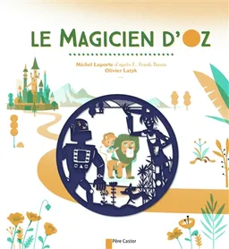 Le magicien d'Oz | Michel Laporte, Olivier Latyk, L. Frank Baum