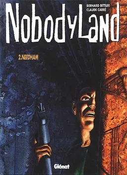 Nobodyland. Vol. 2. Needham | Claude Carré, Bernard Bittler