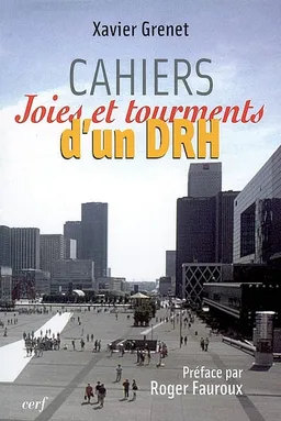 Cahiers : joies et tourments d'un DRH | Xavier Grenet, Roger Fauroux