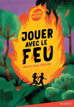 Jouer avec le feu | Sophie Rigal-Goulard