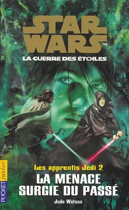 Les apprentis Jedi : Star Wars, la guerre des étoiles. Vol. 2. La menace surgie du passé | Jude Watson